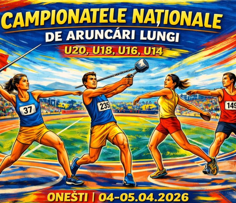 ATLETISM- Campionatele Nationale de Aruncari Lungi, U14, U16, U18, U20, Onesti, 4-5 aprilie 2026
