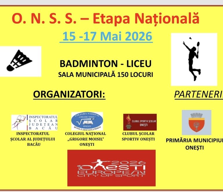 BADMINTON – OLIMPIADA NAȚIONALĂ A SPORTULUI ȘCOLAR– LICEU, ETAPA NAȚIONALĂ, ONEȘTI, 15-17 MAI 2026